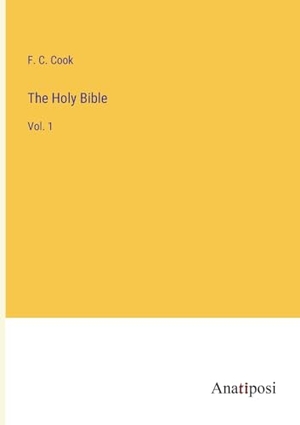 Cook, F. C.. The Holy Bible - Vol. 1. Anatiposi Verlag, 2023.