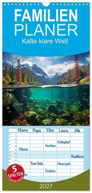 Waurick, Kerstin. Familienplaner 2027 - Kalte klare Welt mit 5 Spalten (Wandkalender, 21 x 45 cm) CALVENDO - Oben Berge unten Fische - die frische Klarheit der kalten Gewässer. Calvendo, 2026.
