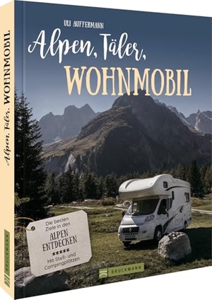 Auffermann, Uli. Alpen, Täler, Wohnmobil - Die besten Ziele in den Alpen entdecken. Mit Stell- und Campingplätzen.. Bruckmann Verlag GmbH, 2022.