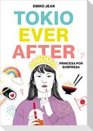 Tokio Ever After. Princesa Por Sorpresa / Tokyo Ever After