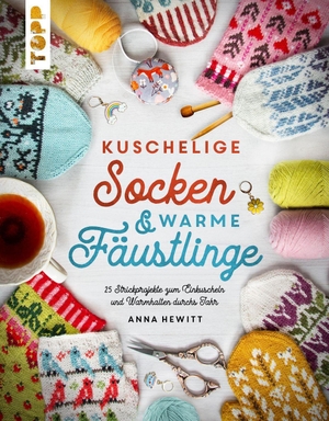 Hewitt, Anna. Kuschelige Socken und warme Fäustlinge - 25 Strickprojekte zum Einkuscheln und Warmhalten durchs Jahr. frechverlag GmbH, 2026.