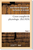 Cours Complet de Physiologie. Tome 1