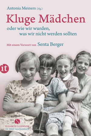 Meiners, Antonia (Hrsg.). Kluge Mädchen oder wie wir wurden, was wir nicht werden sollten. Insel Verlag GmbH, 2015.