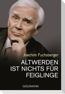 Altwerden ist nichts für Feiglinge
