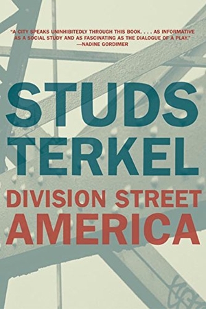 Terkel, Studs. Division Street - America. New Press, 2006.