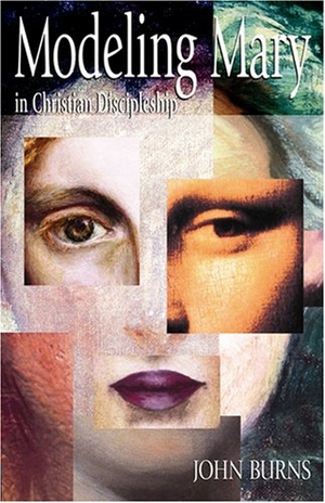 Burns, John. Modeling Mary in Christian Discipleship. Judson Press, 2007.