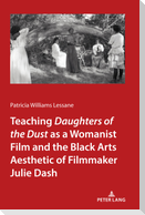 Teaching Daughters of the Dust as a Womanist Film and the Black Arts Aesthetic of Filmmaker Julie Dash