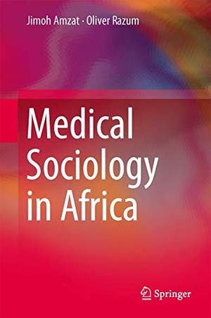 Razum, Oliver / Jimoh Amzat. Medical Sociology in Africa. Springer International Publishing, 2014.
