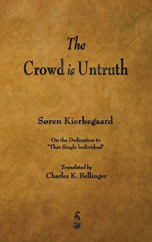 Kierkegaard, Soren. The Crowd Is Untruth. Watchmaker Publishing, 2014.