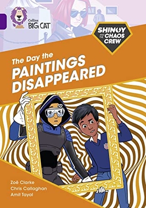 Callaghan, Chris / Zoë Clarke. Shinoy and the Chaos Crew: The Day the Paintings Disappeared - Band 08/Purple. HarperCollins Publishers, 2021.