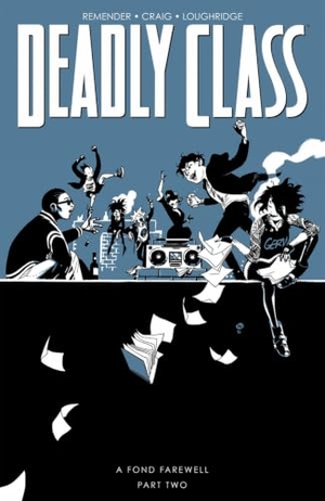 Remender, Rick. Deadly Class Volume 12: A Fond Farewell Part Two. Image Comics, 2022.