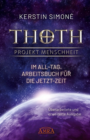 Simoné, Kerstin. Thoth - Projekt Menschheit: Im All-Tag. Arbeitsbuch für die Jetzt-Zeit. AMRA Verlag, 2019.