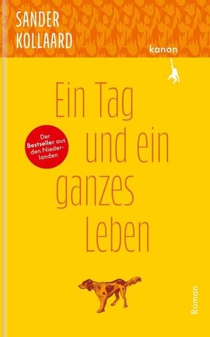 Kollaard, Sander. Ein Tag und ein ganzes Leben - Roman. Kanon Verlag Berlin GmbH, 2024.