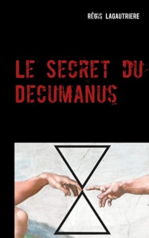 Lagautriere, Régis. Le Secret du Decumanus. Lagautriere, Régis, 2019.