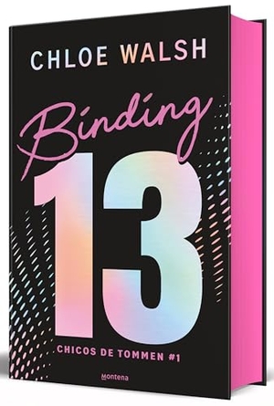 Walsh, Chloe. Binding 13 (Ediciã3n Limitada, Cantos Pintados) / Binding 13 (Limited Edition, Sprayed Edges). Prh Grupo Editorial, 2025.