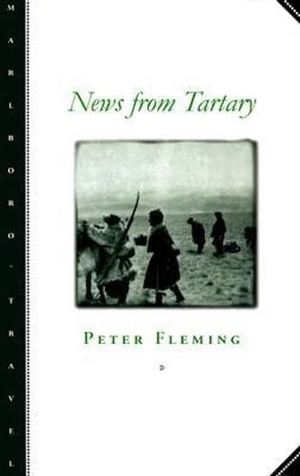 Fleming, Peter. News from Tartary - A Journey from Peking to Kashmir. Northwestern University Press, 1999.