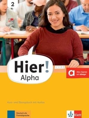 Bachtsevanidis, Vasili / Alexis Feldmeier García. Hier! Alpha 2 - Deutsch für die Integration. Kurs- und Übungsbuch mit Audios. Klett Sprachen GmbH, 2020.