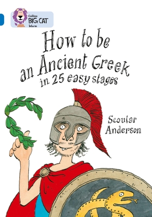Anderson, Scoular. How to be an Ancient Greek - Band 16/Sapphire. HarperCollins Publishers, 2008.