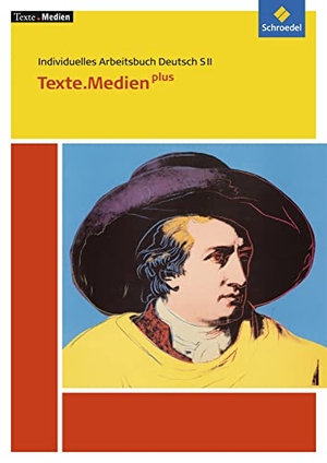 Kunz, Christoph / Zwernemann, Jens et al. Texte.Medien plus: Individuelles Arbeitsbuch Deutsch SII. Texte.Medien plus - Sekundarstufe 2. Schroedel Verlag GmbH, 2012.