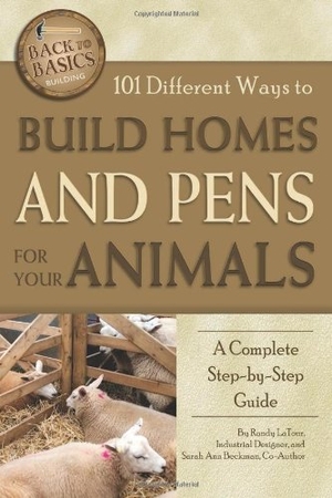 Latour. 101 Different Ways to Build Homes and Pens for Your Animals - A Complete Step-By-Step Guide. Atlantic Publishing Group Inc., 2011.