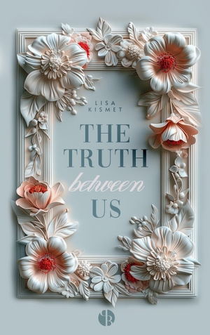 Kismet, Lisa. The Truth Between Us | Mit wunderschönem Farbschnitt. NOVA MD, 2025.