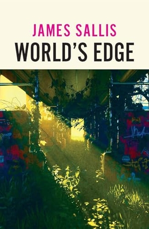 Sallis, James. World's Edge. Bedford Square Publishers, 2026.