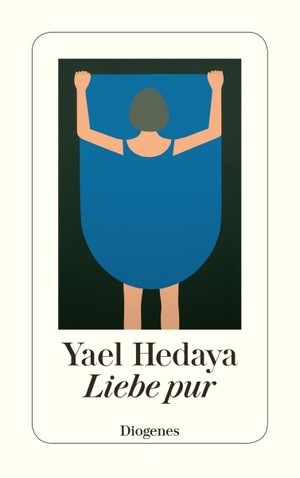 Hedaya, Yael. Liebe pur. Diogenes Verlag AG, 2013.