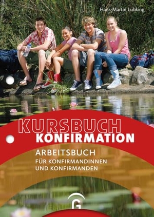 Lübking, Hans-Martin. Kursbuch Konfirmation - NEU - Arbeitsbuch für Konfirmandinnen und Konfirmanden. Loseblattsammlung. Guetersloher Verlagshaus, 2018.