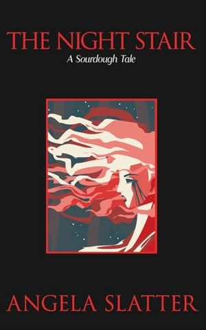 Slatter, Angela. The Night Stair - A Sourdough Tale. Brain Jar Press, 2025.