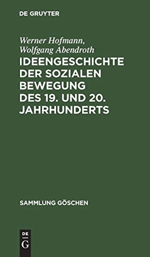 Abendroth, Wolfgang / Werner Hofmann. Ideengeschichte der sozialen Bewegung des 19. und 20. Jahrhunderts. De Gruyter, 1970.