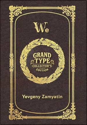 Zamyatin, Yevgeny. Large Print - We - Grand Type Collector's Edition - Matte Hardcover with Dust Jacket. Revive AI Ltd., 2026.