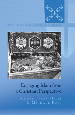 Evans-Hills, Bonnie / Michael Rusk. Engaging Islam from a Christian Perspective. Peter Lang, 2015.