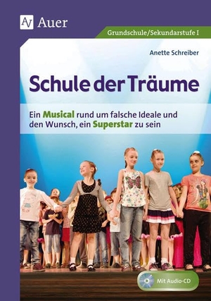 Schreiber, Anette. Schule der Träume - Ein Kindermusical für die Grundschule und die Sekundarstufe I (1. bis 10. Klasse). Auer Verlag i.d.AAP LW, 2013.