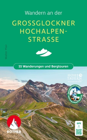 Mair, Walter. Wandern an der Großglockner Hochalpenstraße - 55 Wanderungen und Bergtouren. Mit GPS-Tracks. Bergverlag Rother, 2024.