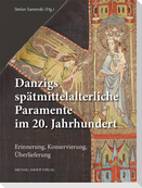 Danzigs spätmittelalterliche Paramente im 20. Jahrhundert