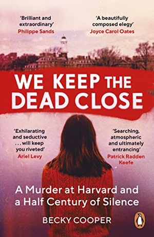 Cooper, Becky. We Keep the Dead Close - A Murder at Harvard and a Half Century of Silence. Random House UK Ltd, 2021.
