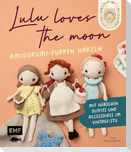 Lulu loves the moon  - Amigurumi-Lieblingspuppen häkeln mit @lululovesthemoon