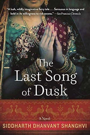 Shanghvi, Siddharth Dhanvant. The Last Song of Dusk. Arcade Publishing, 2016.