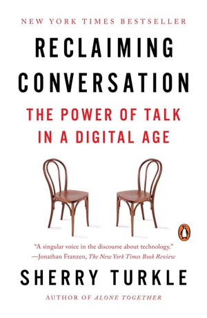 Turkle, Sherry. Reclaiming Conversation - The Power of Talk in a Digital Age. Penguin LLC  US, 2016.