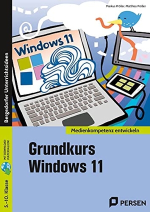 Pröller, Matthias / Markus Pröller. Grundkurs Windows 11 - (5. bis 10. Klasse). Persen Verlag i.d. AAP, 2022.
