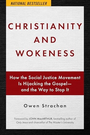 Strachan, Owen. Christianity and Wokeness - How the Social Justice Movement Is Hijacking the Gospel - And the Way to Stop It. Skyhorse Publishing, 2021.