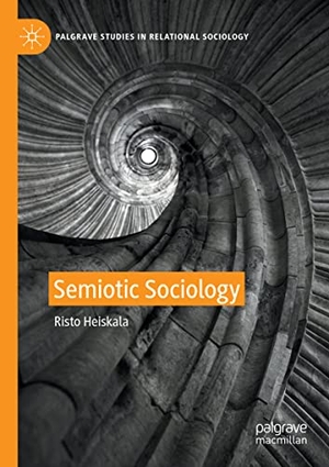 Heiskala, Risto. Semiotic Sociology. Springer International Publishing, 2022.