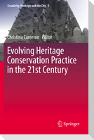 Evolving Heritage Conservation Practice in the 21st Century