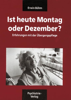 Böhm, Erwin. Ist heute Montag oder Dezember / Verwirrt nicht die Verwirrten. Böhm-Paket. Psychiatrie-Verlag GmbH, 2009.