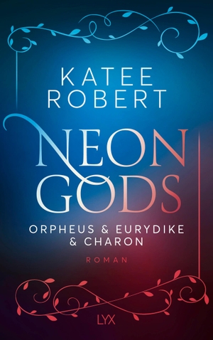 Robert, Katee. Neon Gods - Orpheus & Eurydike & Charon. LYX, 2024.