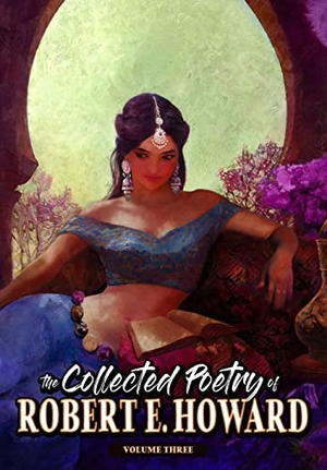 Howard, Robert E. The Collected Poetry of Robert E. Howard, Volume 3. Reh Foundation Press, 2023.