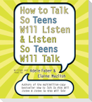 How to Talk So Teens Will Listen and Listen So Teens Will