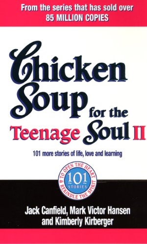 Canfield, Jack / Kirberger, Kimberley et al. Chicken Soup For The Teenage Soul II. Vermilion, 2005.