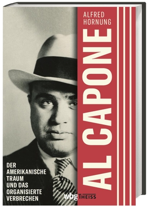 Hornung, Alfred. Al Capone - Der amerikanische Traum und das organisierte Verbrechen. Biographie.. Herder Verlag GmbH, 2021.