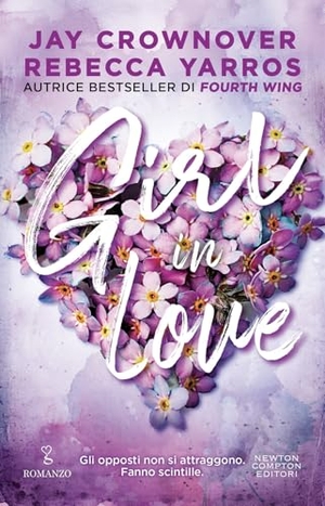 Crownover, Jay / Rebecca Yarros. Girl in love. Newton Compton Editori, 2025.